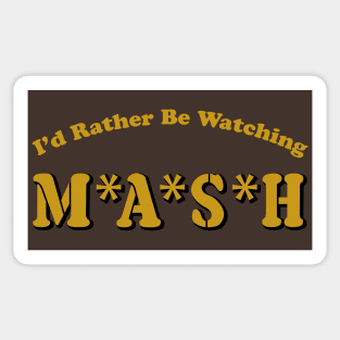 I'd Rather Be Watching MASH Sticker